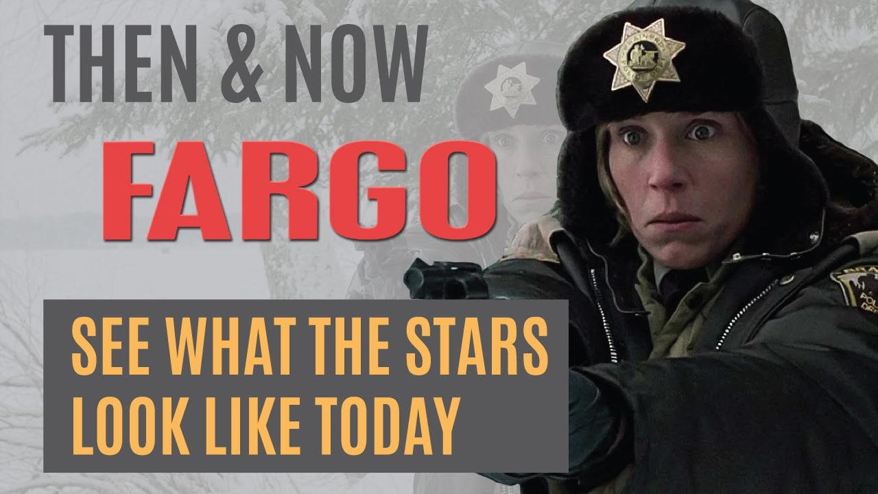 Don’t Watch FARGO 1996 Until You See This … What Do They Look Like Now