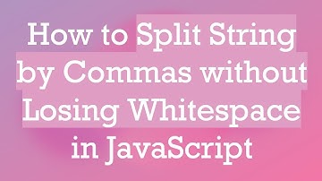 How to Split String by Commas without Losing Whitespace in JavaScript