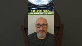 Thoughts Of The Day... Lets Talk Tottenham Thoughts Ahead Of The Nottingham Forest Game