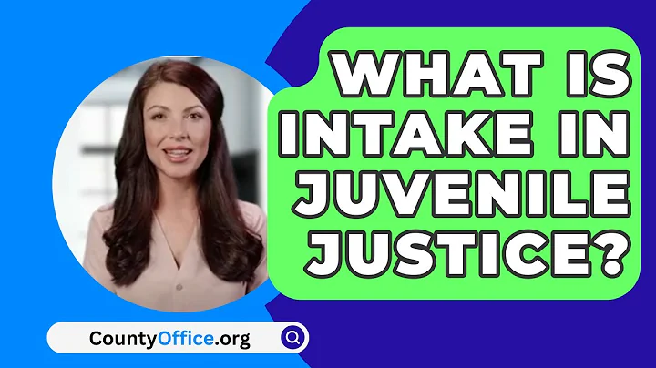 What Is Intake In Juvenile Justice? - CountyOffice.org