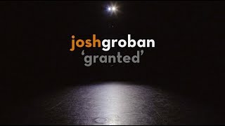 Video voorbeeld van "Josh Groban - Granted (Official Lyric Video)"