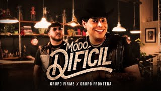 Grupo Firme x Grupo Frontera - MODO DIFÍCIL (Letra)