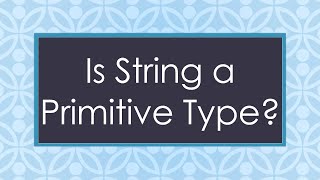 Is String a Primitive Type