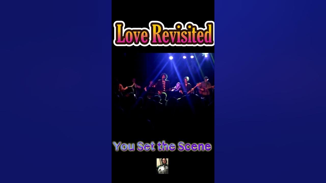 Love Revisited -  You Set the Scene