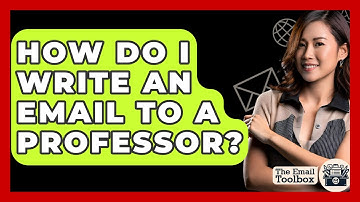 How Do I Write An Email To A Professor? - TheEmailToolbox.com
