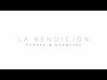 La Bendición - Vannia &amp; Exequiel