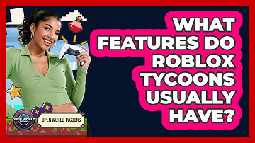 What Features Do Roblox Tycoons Usually Have?