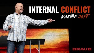 Internal Conflict | Pastor Jeff Schwarzentraub | BRAVE CHURCH