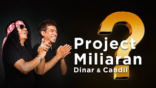 Project Miliaran Dinar dan Candil