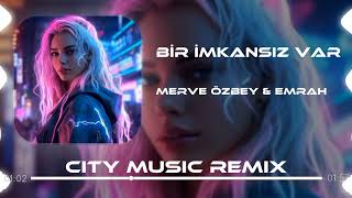 Emrah Karaduman & Merve Özbey - Bir İmkansız Var ( City Music Remix ) Resimi