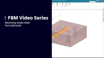 FBM Video Series – Create Feature Process – Machining simple holes from both ends in NX CAM