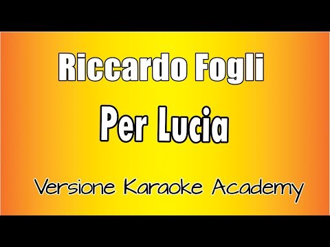 Riccardo Fogli -  Per Lucia (Versione Karaoke Academy Italia)