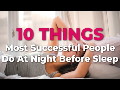 Video: 10 Things The Most Successful People Do Before Bed