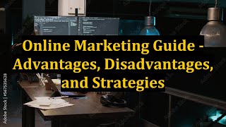 Online Marketing Guide - Advantages, Disadvantages, and Strategies