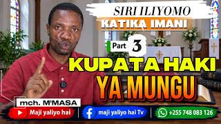 3. SIRI ILIYOMO KATIKA IMANI || mch. M'MASA ||part 3 ( KUPATA HAKI YA MUNGU ) 🎬BANZA KATELE.mp4
