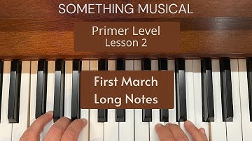 Bastien Primer Level - Lesson 2 - First March - Long Notes