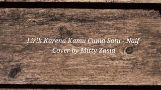 karena kamu cuma satu-Naif||cover by Mitty Zasia||Lirik Lagu