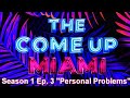 The Come Up Miami Season 1 Ep. 3 "Personal Problems" (REVIEW) #GeminiFlimz