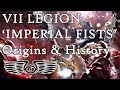 VII Legion 'Imperial Fists': Origins & History (Warhammer & Horus Heresy Lore)