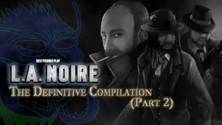 SBFP L.A. Noire - The Definitive Compilation (Part 2)