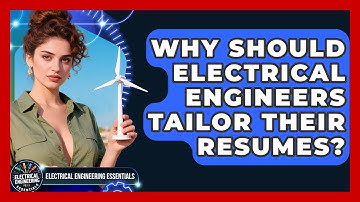 Why Should Electrical Engineers Tailor Their Resumes? - Electrical Engineering Essentials