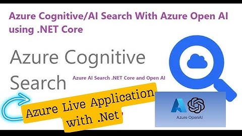 Part 1. Azure Cognitive/AI Search With Azure Open AI using .NET Core  | Azure live App with .NET