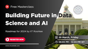 Free Masterclass on Building Future in Data Science and AI by IIT Roorkee