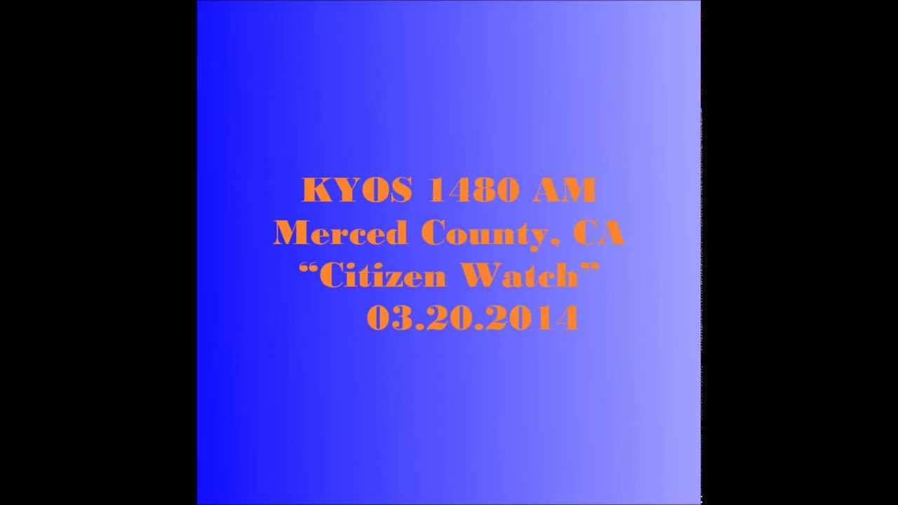 KYOS 1480 AM Citizen Watch 03 20 2014