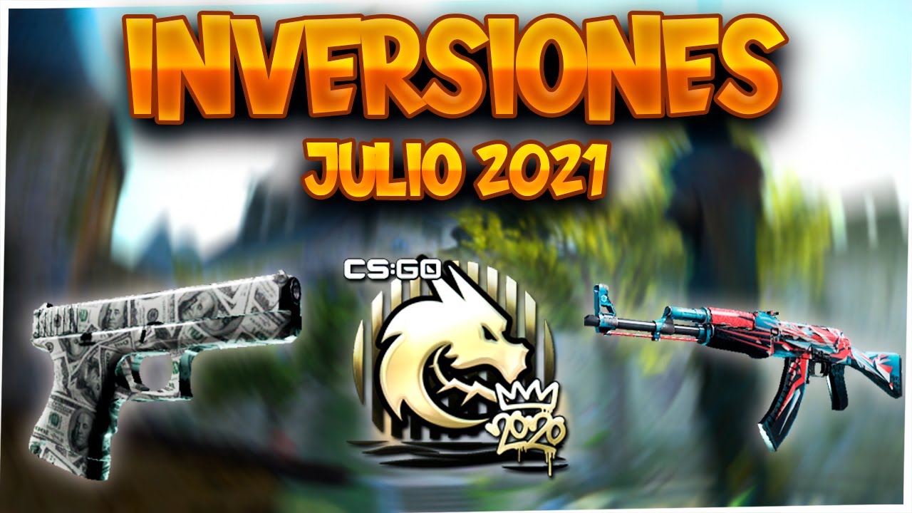 MEJORES INVERSIONES CS:GO 🤑 | JULIO 2021 - YouTube