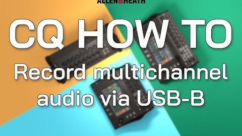 CQ How To - Record multichannel audio via USB-B