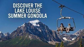 Discover The Lake Louise Summer Gondola