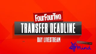 FourFourTwo Transfer Deadline Day Livestream