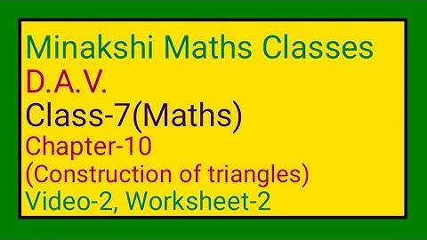 DAV || Class-7(Maths) || Chapter-10(Construction of triangles)|| Video-2 || worksheet-2