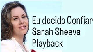 Eu decido Confiar - Sarah Sheeva (Playback)