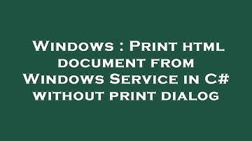 Windows : Print html document from Windows Service in C# without print dialog