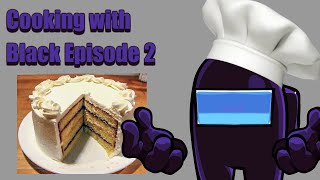 Cooking With Black - Episode 2 | Cake