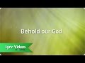 Sovereign Grace Music - Behold Our God - Lyric Video