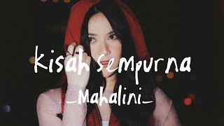 Kisah Sempurna - Mahalini - Dia yang pertama membuatku cinta (Lirik Lagu)