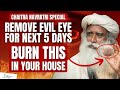 Danger  this chaitra navratri burn this in your house  remove evil eye from your home  sadhguru