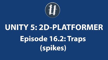 Unity 5: 2D PLATFORMER-Traps[16.2]
