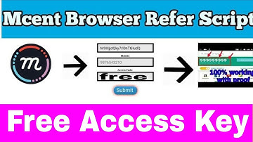 Free Access Key mCent browser online refer script (mCent Browser refer script free)