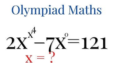 Olympiad Mathematics || Solve 2x^x^4–7x^0=121
