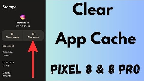 How to Clear App Cache and Data in Pixel 8 and Pixel 8 Pro