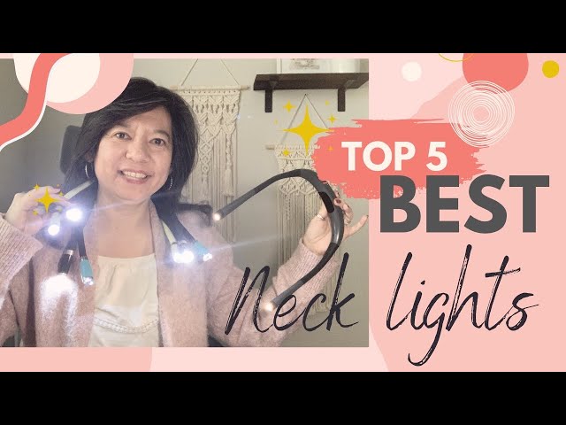 Best Neck Lights for Knitting Crocheting and Crafts 
