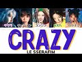 CRAZY - LE SSERAFIM(ルセラフィム)【日本語字幕/カナルビ/歌詞】