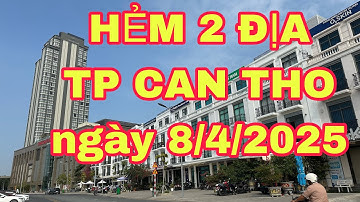 Can Tho NGAY NAY- HẺM 2 ĐỊA TP CẦN THƠ - ngày 8/4/2025
