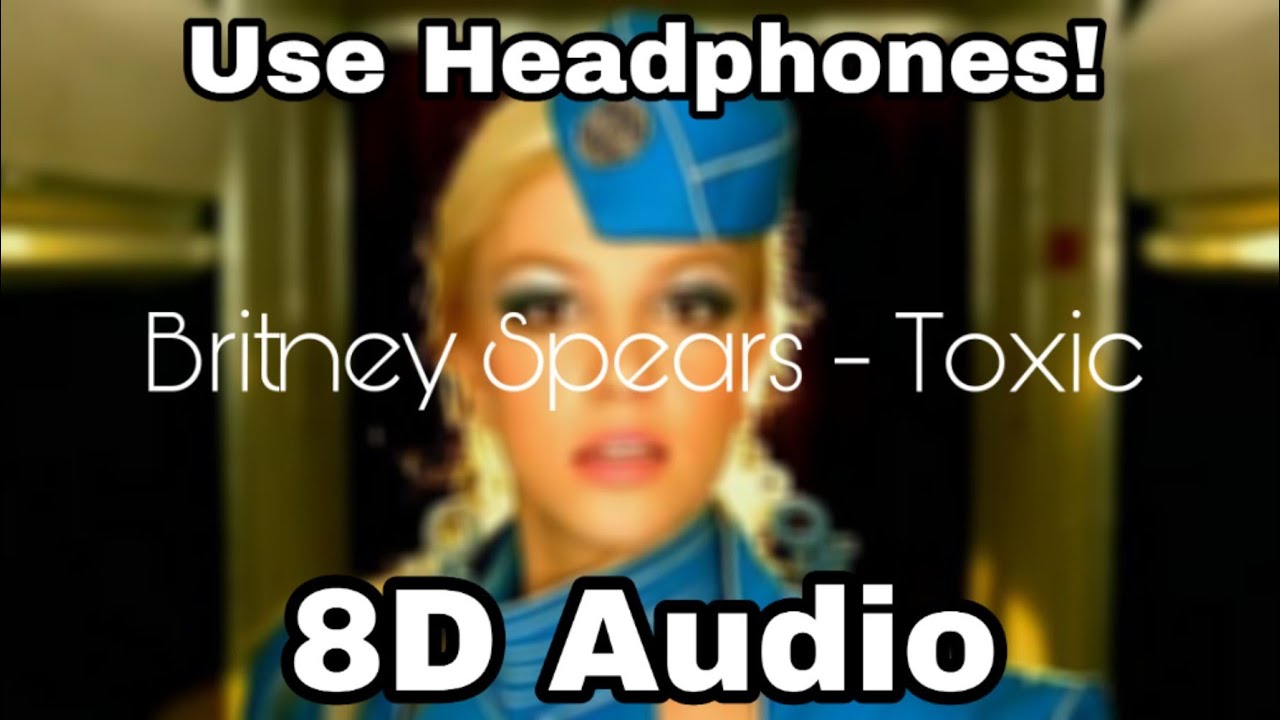 Britney Spears Toxic 8d Audio Youtube