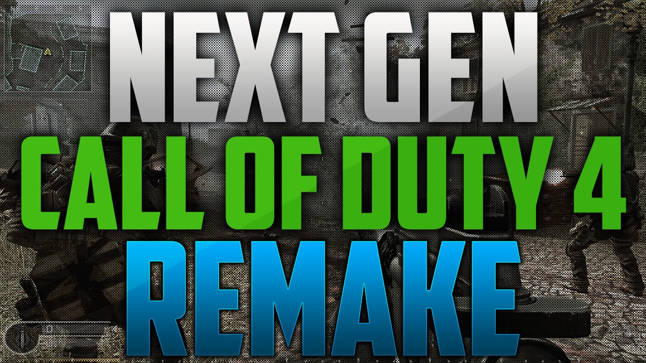 NEXT GEN COD 4 REMAKE!!