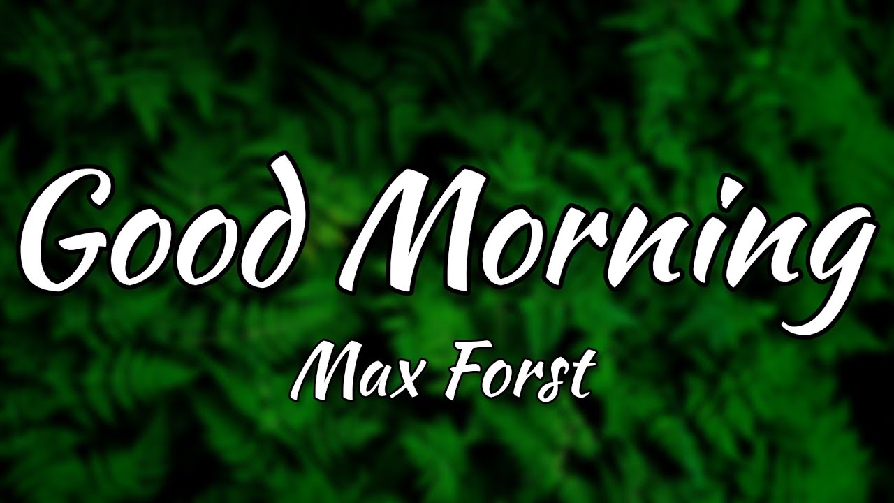 Max Frost   Good Morning Music Lyrics Video