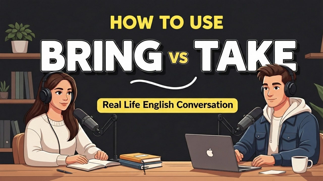 How to Use BRING and TAKE in Everyday English | Real Life English Conversation | English Podcast
